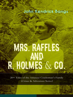 cover image of Mrs. Raffles and R. Holmes & Co. – 20+ Tales of the Amateur Cracksman's Family (Crime & Adventure Series)